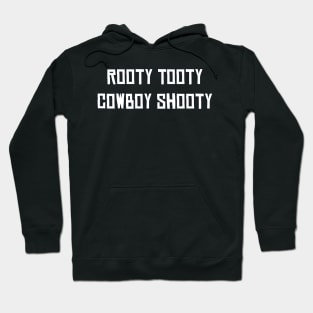 Rooty Tooty Cowboy Shooty Hoodie
